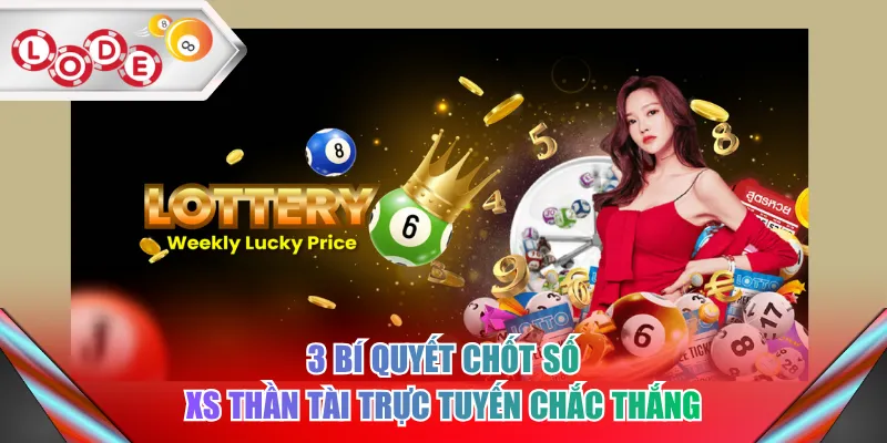 3 bí quyết chốt số XS Thần Tài trực tuyến chắc thắng
