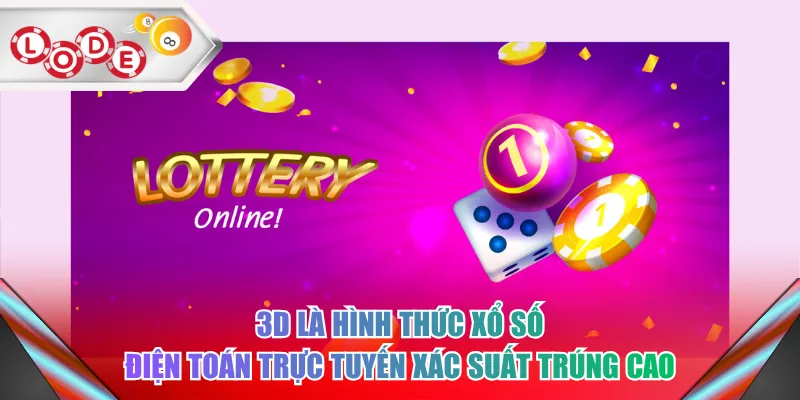 3D là hình thức xổ số điện toán trực tuyến xác suất trúng cao