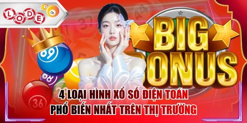 4 Loại Hình Xổ Số Điện Toán Phổ Biến Nhất Trên Thị Trường