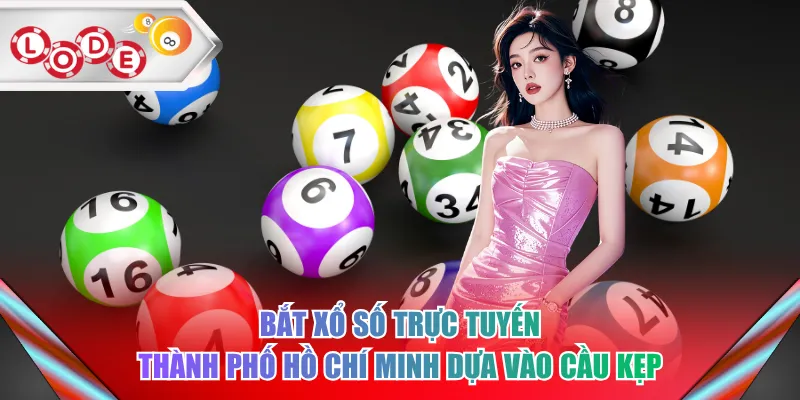 Bắt xổ số trực tuyến thành phố Hồ Chí Minh dựa vào cầu kẹp
