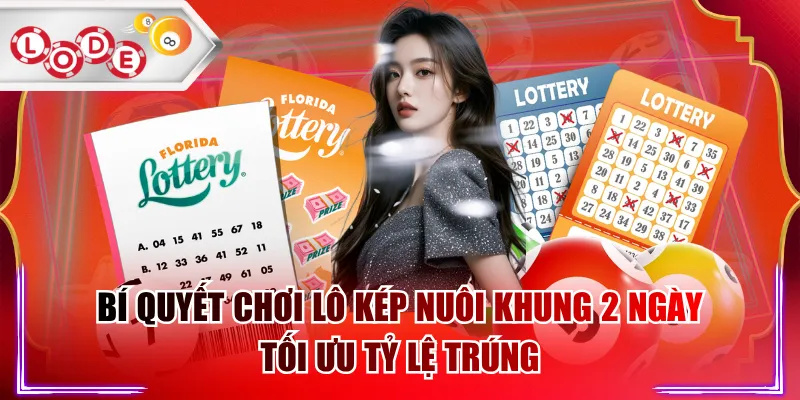 Bí Quyết Chơi Lô Kép Nuôi Khung 2 Ngày Tối Ưu Tỷ Lệ Trúng