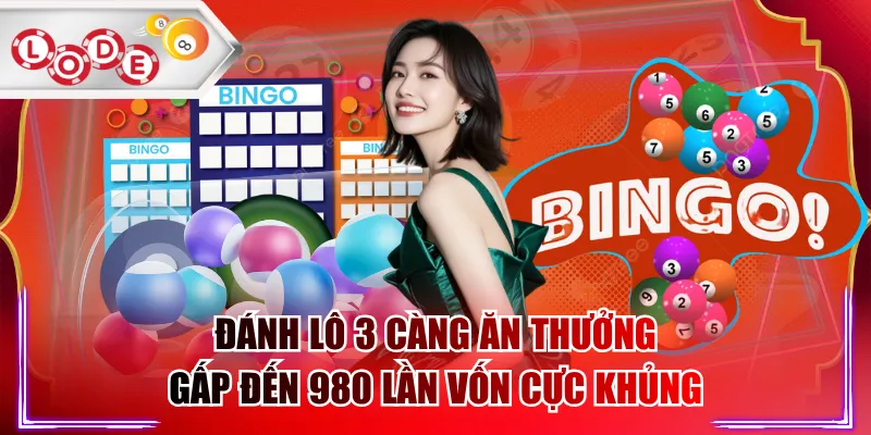 Đánh Lô 3 Càng Ăn Thưởng Gấp Đến 980 Lần Vốn Cực Khủng