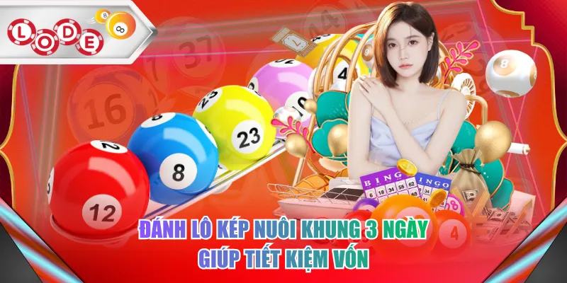 Đánh lô kép nuôi khung 3 ngày giúp tiết kiệm vốn