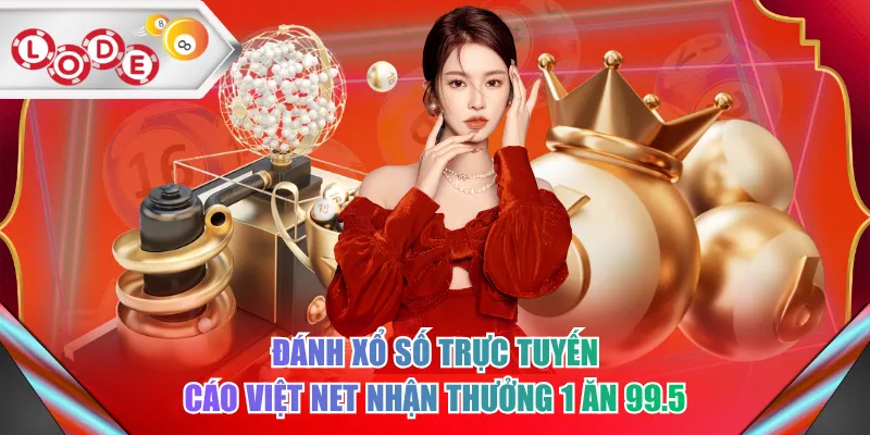 Đánh xổ số trực tuyến Cáo Việt Net nhận thưởng 1 ăn 99.5