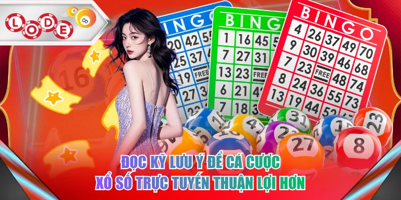 Đọc kỹ lưu ý để cá cược xổ số trực tuyến thuận lợi hơn