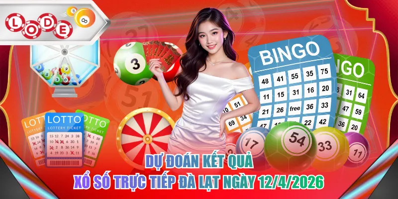 Dự đoán kết quả xổ số trực tiếp Đà Lạt ngày 12/4/2026