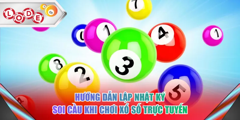 Hướng dẫn lập nhật ký soi cầu khi chơi xổ số trực tuyến