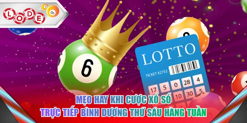 Mẹo hay khi cược xổ số trực tiếp Bình Dương thứ sáu hàng tuần