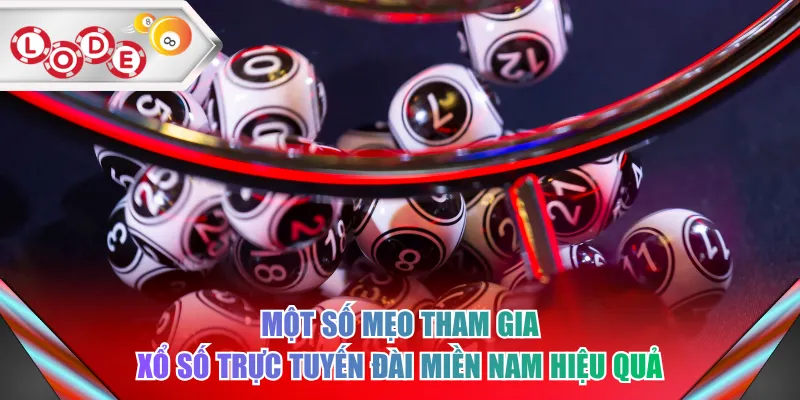 Một số mẹo tham gia xổ số trực tuyến đài miền Nam hiệu quả