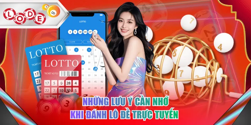Những lưu ý cần nhớ khi đánh lô đề trực tuyến 