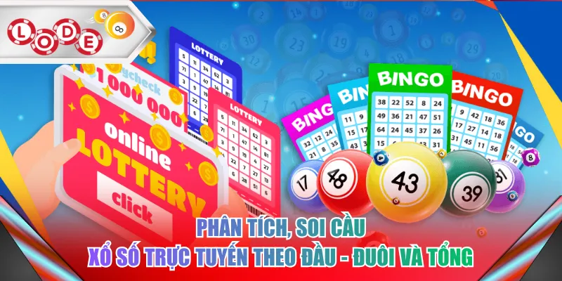 Phân tích, soi cầu xổ số trực tuyến theo đầu - đuôi và tổng