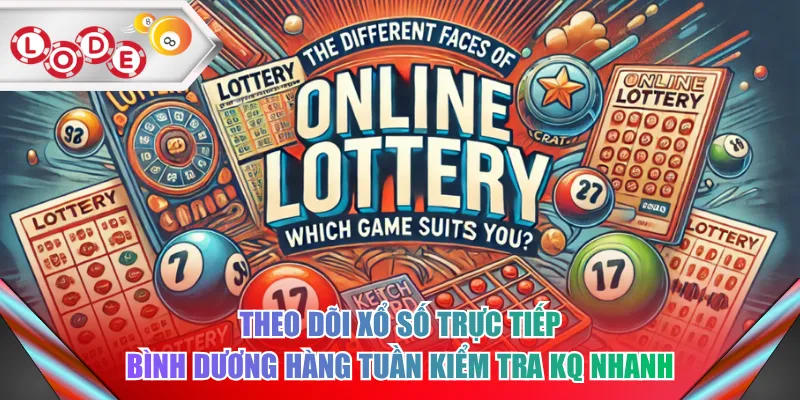 Theo dõi xổ số trực tiếp Bình Dương hàng tuần kiểm tra KQ nhanh