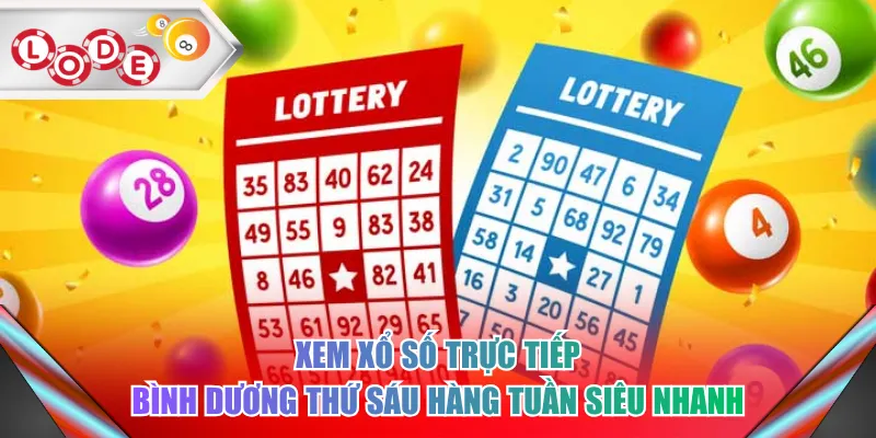 Xem xổ số trực tiếp Bình Dương thứ sáu hàng tuần siêu nhanh