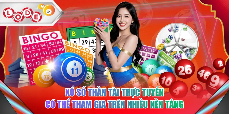 Xổ số Thần Tài trực tuyến có thể tham gia trên nhiều nền tảng