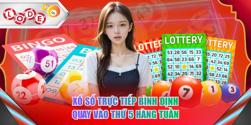 Xổ số trực tiếp Bình Định quay vào thứ 5 hàng tuần