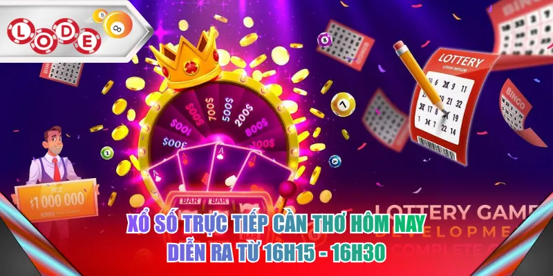 Xổ số trực tiếp Cần Thơ hôm nay diễn ra từ 16h15 - 16h30 