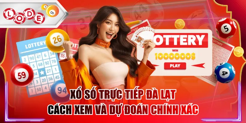 Xổ Số Trực Tiếp Đà Lạt - Cách Xem Và Dự Đoán Chính Xác